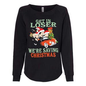 Get In Loser Were Saving Christmas Womens California Wash Sweatshirt