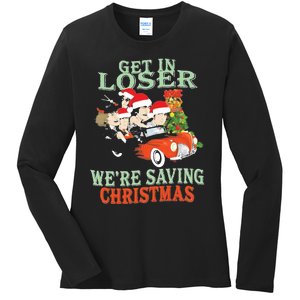 Get In Loser Were Saving Christmas Ladies Long Sleeve Shirt