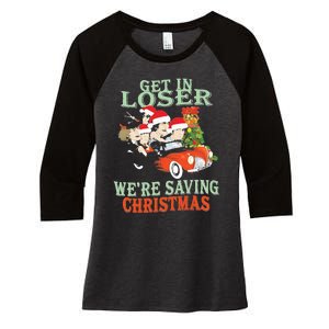 Get In Loser Were Saving Christmas Women's Tri-Blend 3/4-Sleeve Raglan Shirt