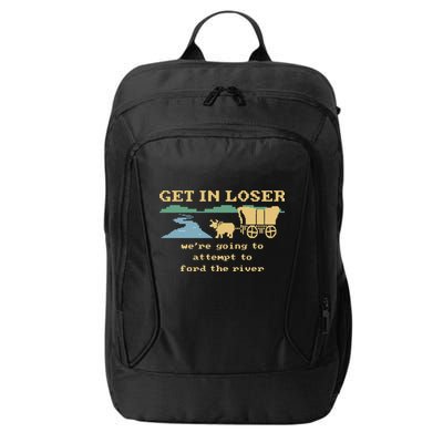 Get In Loser Were Going To Attempt To For.D The River City Backpack