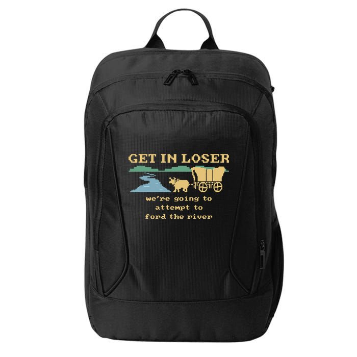 Get In Loser Were Going To Attempt To For.D The River City Backpack