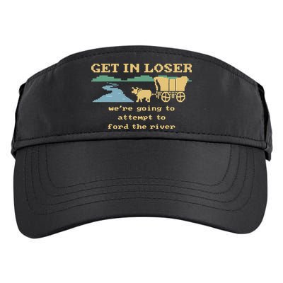 Get In Loser Were Going To Attempt To For.D The River Adult Drive Performance Visor