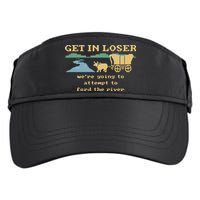 Get In Loser Were Going To Attempt To For.D The River Adult Drive Performance Visor