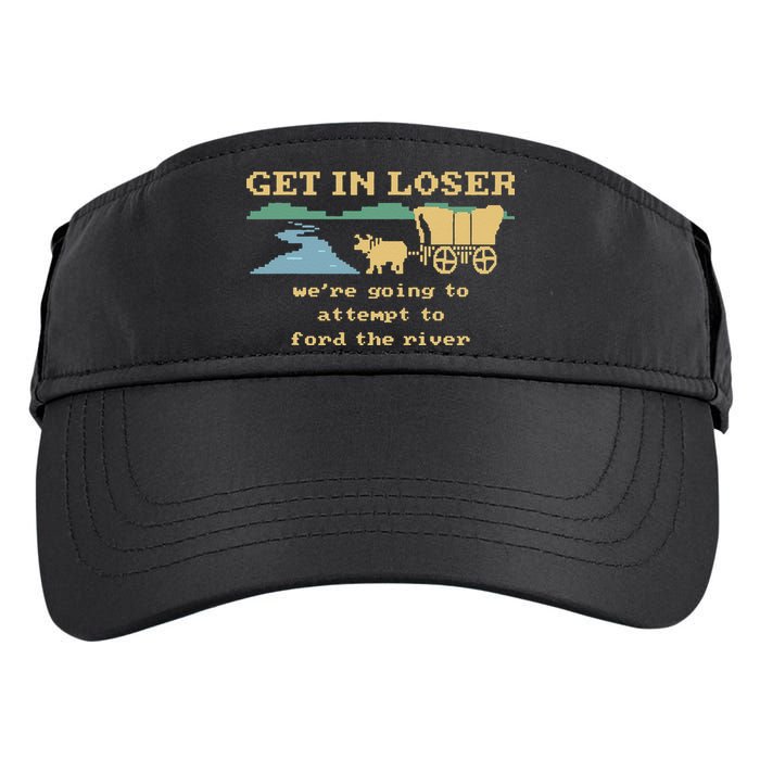 Get In Loser Were Going To Attempt To For.D The River Adult Drive Performance Visor