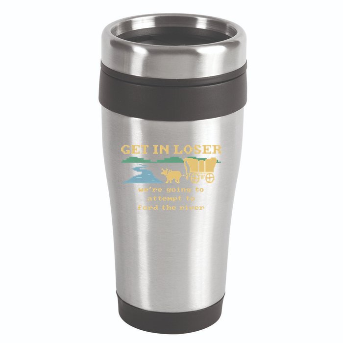Get In Loser Were Going To Attempt To For.D The River 16oz Travel Tumbler