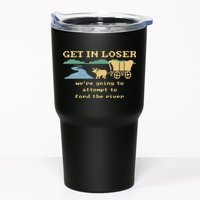 Get In Loser Were Going To Attempt To For.D The River Tumbler