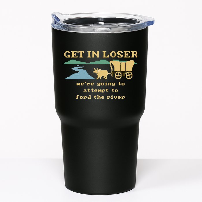 Get In Loser Were Going To Attempt To For.D The River Tumbler