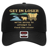 Get In Loser Were Going To Attempt To For.D The River Trucker Hat