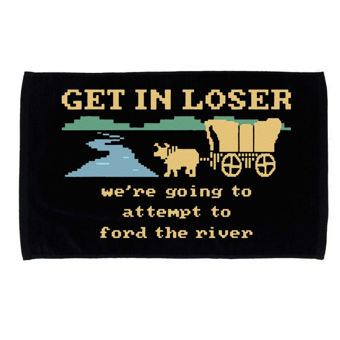 Get In Loser Were Going To Attempt To For.D The River Microfiber Hand Towel