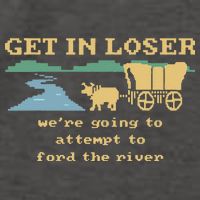 Get In Loser Were Going To Attempt To For.D The River Vector Backpack
