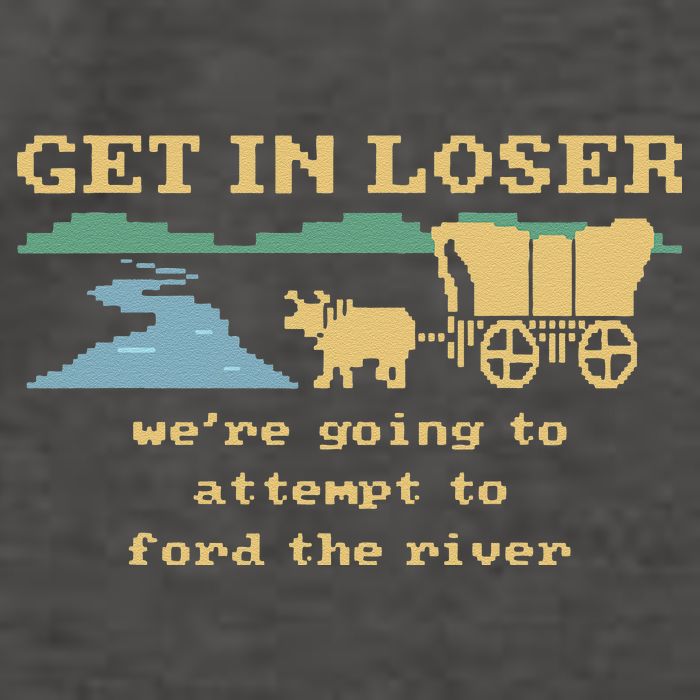 Get In Loser Were Going To Attempt To For.D The River Vector Backpack