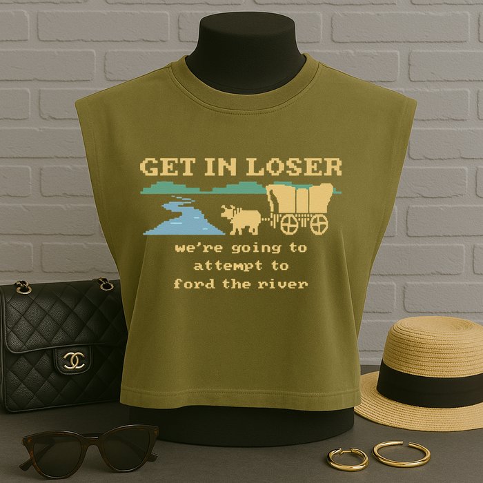 Get In Loser Were Going To Attempt To For.D The River Garment-Dyed Women's Muscle Tee