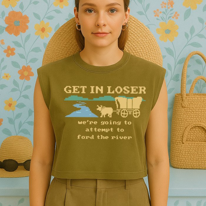 Get In Loser Were Going To Attempt To For.D The River Garment-Dyed Women's Muscle Tee