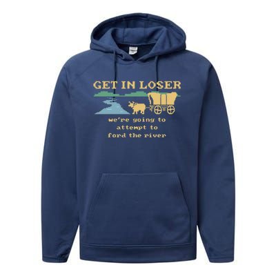 Get In Loser Were Going To Attempt To For.D The River Performance Fleece Hoodie