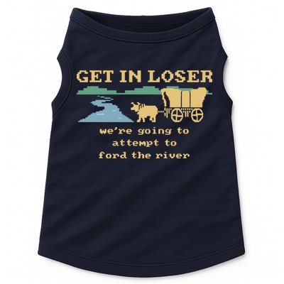 Get In Loser Were Going To Attempt To For.D The River Doggie Tank
