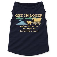 Get In Loser Were Going To Attempt To For.D The River Doggie Tank