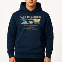 Get In Loser Were Going To Attempt To For.D The River Hoodie