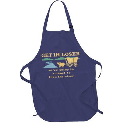 Get In Loser Were Going To Attempt To For.D The River Apron