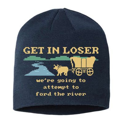 Get In Loser Were Going To Attempt To For.D The River Sustainable Beanie