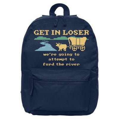 Get In Loser Were Going To Attempt To For.D The River 16 in Basic Backpack
