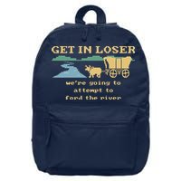 Get In Loser Were Going To Attempt To For.D The River 16 in Basic Backpack