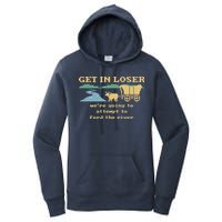 Get In Loser Were Going To Attempt To For.D The River Women's Pullover Hoodie