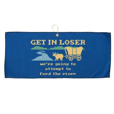 Get In Loser Were Going To Attempt To For.D The River Large Microfiber Waffle Golf Towel