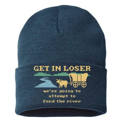 Get In Loser Were Going To Attempt To For.D The River Sustainable Knit Beanie