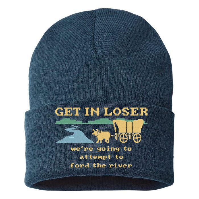 Get In Loser Were Going To Attempt To For.D The River Sustainable Knit Beanie
