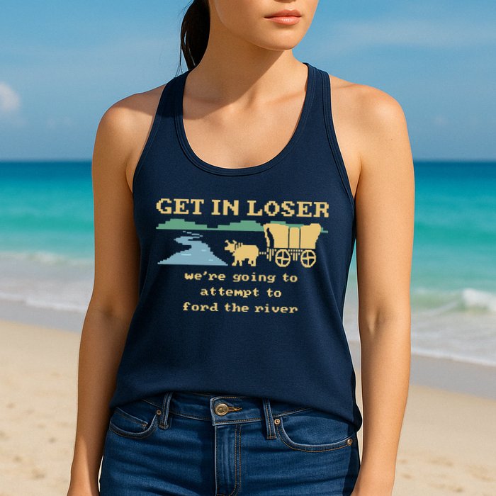 Get In Loser Were Going To Attempt To For.D The River Womens Tank Top