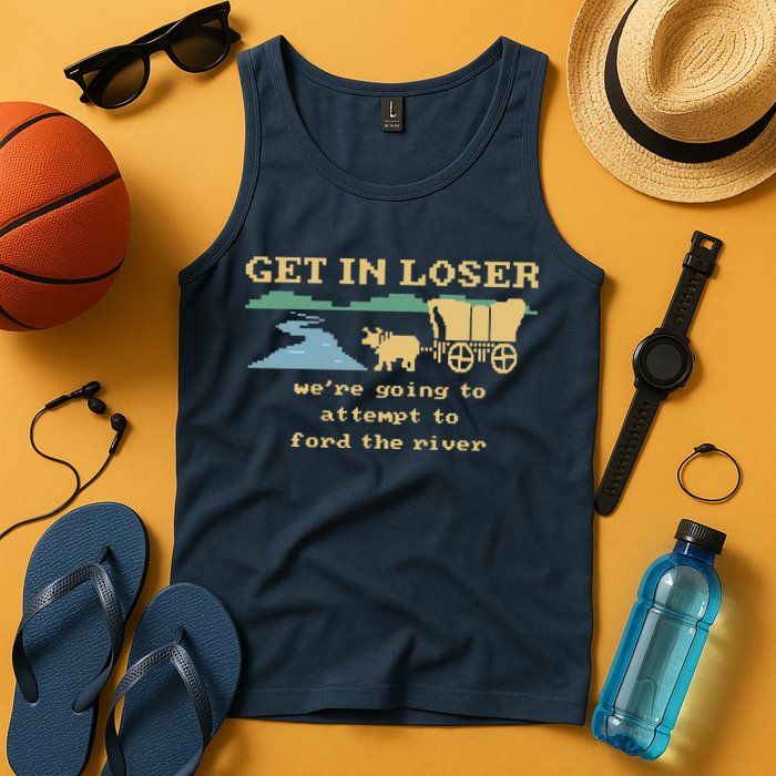 Get In Loser Were Going To Attempt To For.D The River Tank Top