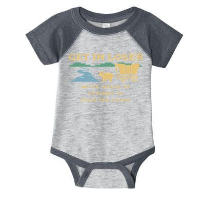 Get In Loser Were Going To Attempt To For.D The River Infant Baby Jersey Bodysuit
