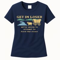 Get In Loser Were Going To Attempt To For.D The River Womens T-Shirt