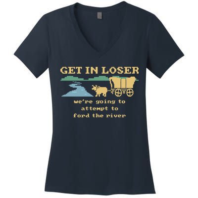 Get In Loser Were Going To Attempt To For.D The River Women's V-Neck T-Shirt