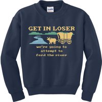 Get In Loser Were Going To Attempt To For.D The River Kids Sweatshirt