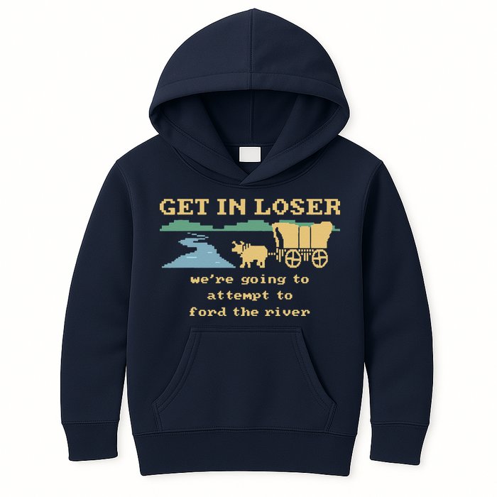 Get In Loser Were Going To Attempt To For.D The River Kids Hoodie