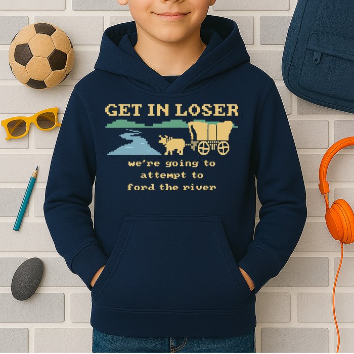 Get In Loser Were Going To Attempt To For.D The River Kids Hoodie