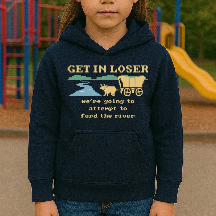 Get In Loser Were Going To Attempt To For.D The River Kids Hoodie