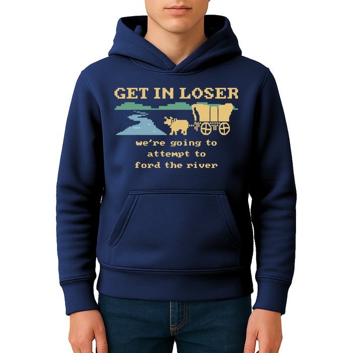 Get In Loser Were Going To Attempt To For.D The River Kids Hoodie