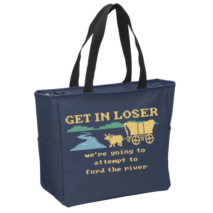 Get In Loser Were Going To Attempt To For.D The River Zip Tote Bag