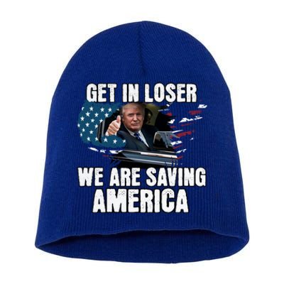 Get In Loser We Are Taking America Back Trump 2024 Gift Short Acrylic Beanie