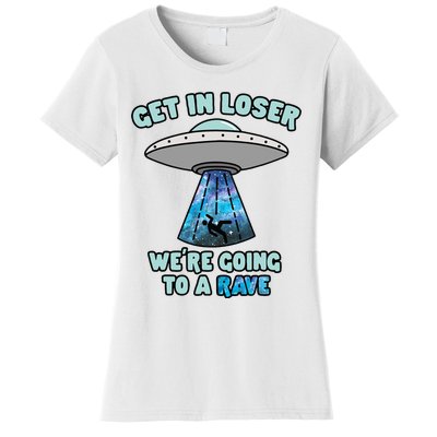 Get In Loser Funny Alien Ufo Edm Music Rave Gift Women's T-Shirt