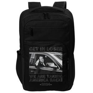 Get In Loser We Are Talking America Back Trump 2024 Gift Impact Tech Backpack