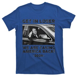 Get In Loser We Are Talking America Back Trump 2024 Gift T-Shirt