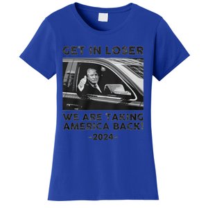 Get In Loser We Are Talking America Back Trump 2024 Gift Women's T-Shirt