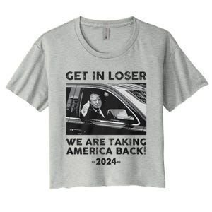 Get In Loser We Are Talking America Back Trump 2024 Gift Women's Crop Top Tee