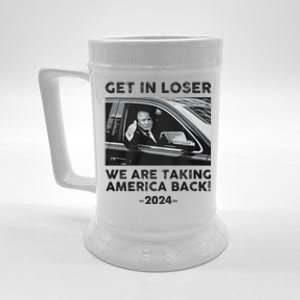 Get In Loser We Are Talking America Back Trump 2024 Gift Beer Stein