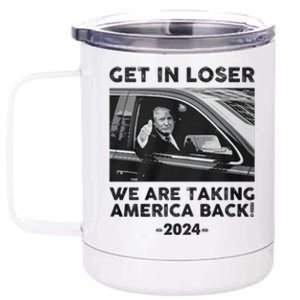 Get In Loser We Are Talking America Back Trump 2024 Gift 12 oz Stainless Steel Tumbler Cup