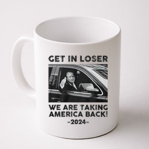 Get In Loser We Are Talking America Back Trump 2024 Gift Coffee Mug