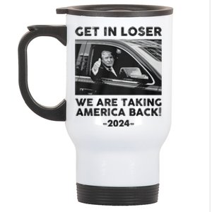 Get In Loser We Are Talking America Back Trump 2024 Gift Stainless Steel Travel Mug